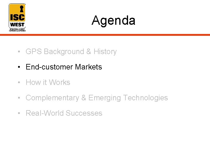 Agenda • GPS Background & History • End-customer Markets • How it Works •