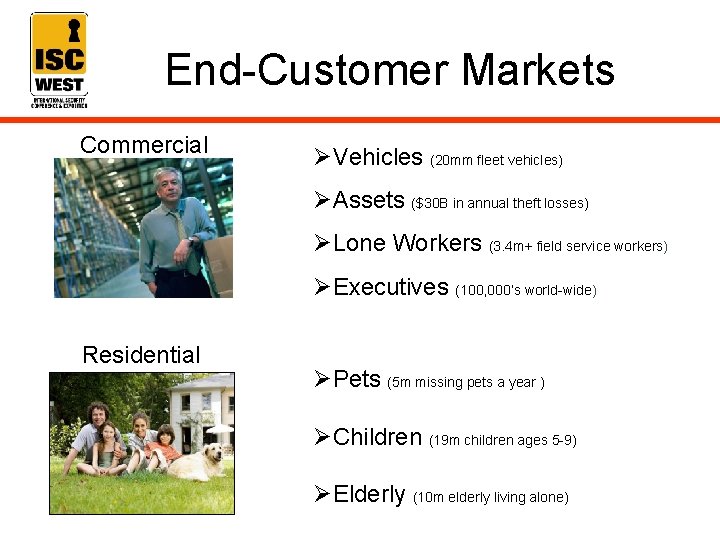 End-Customer Markets Commercial ØVehicles (20 mm fleet vehicles) ØAssets ($30 B in annual theft