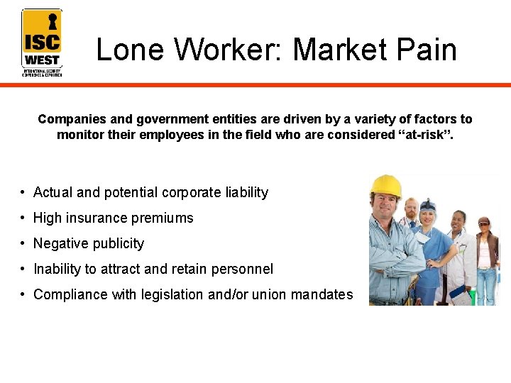 Lone Worker: Market Pain Companies and government entities are driven by a variety of