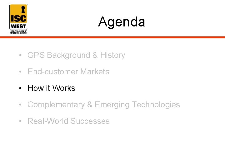 Agenda • GPS Background & History • End-customer Markets • How it Works •