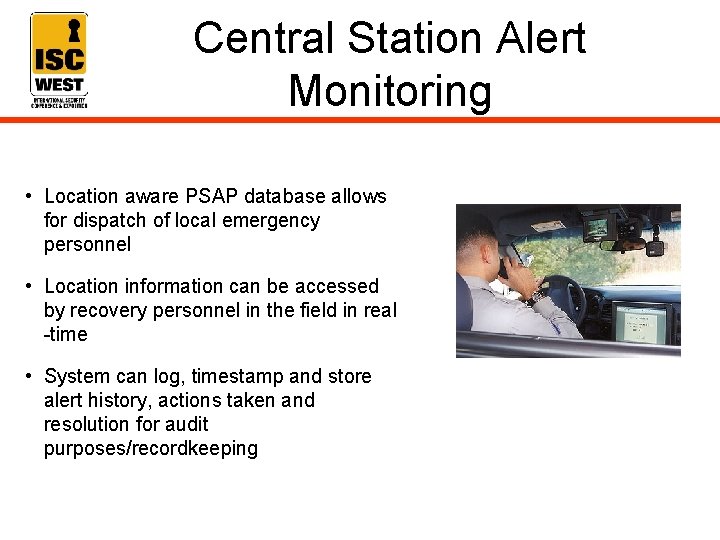 Central Station Alert Monitoring • Location aware PSAP database allows for dispatch of local