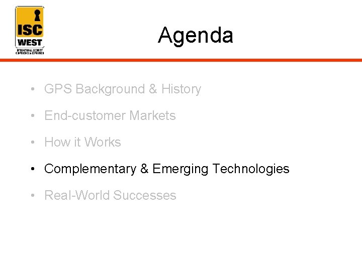 Agenda • GPS Background & History • End-customer Markets • How it Works •