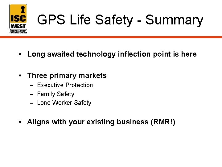 GPS Life Safety - Summary • Long awaited technology inflection point is here •