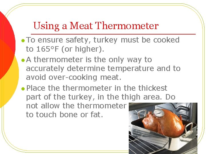 Using a Meat Thermometer l To ensure safety, turkey must be cooked to 165°F
