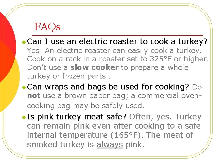 FAQs l Can I use an electric roaster to cook a turkey? Yes! An