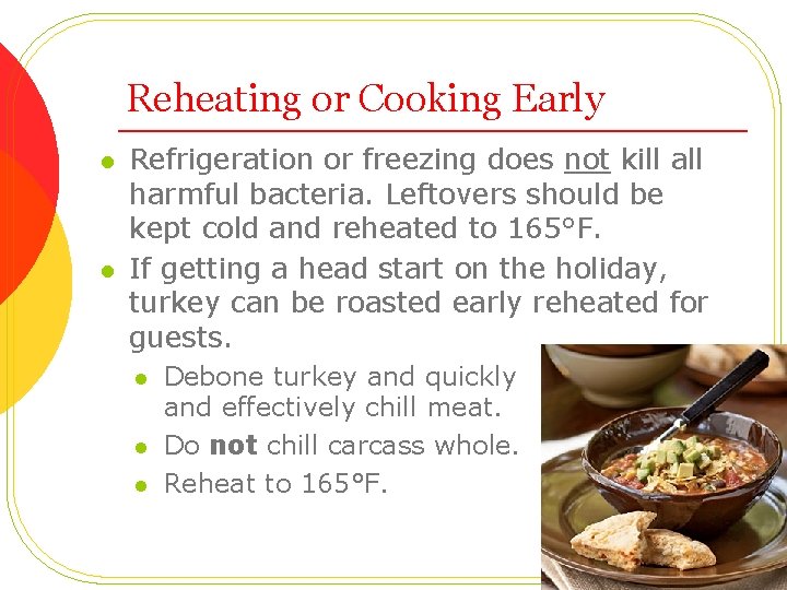 Reheating or Cooking Early l l Refrigeration or freezing does not kill all harmful