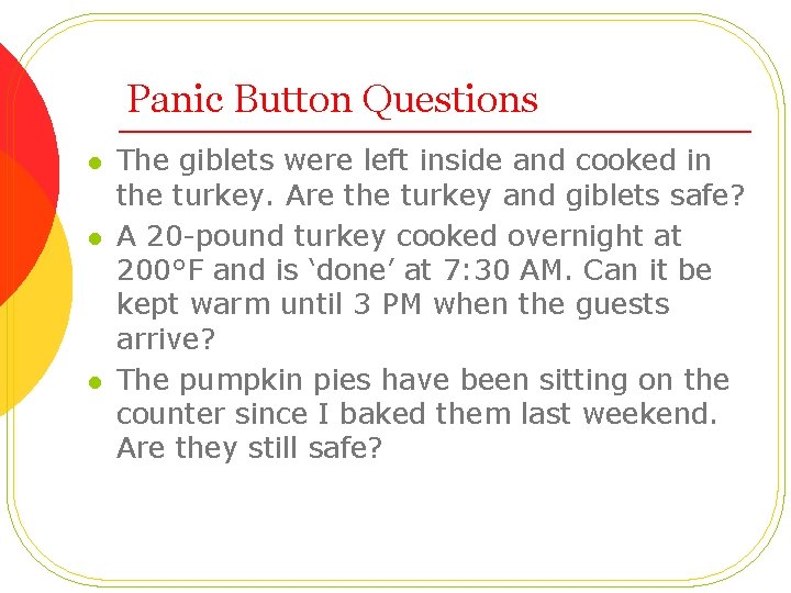 Panic Button Questions l l l The giblets were left inside and cooked in