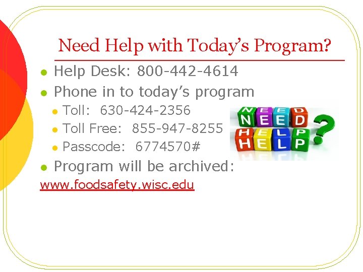 Need Help with Today’s Program? l l Help Desk: 800 -442 -4614 Phone in