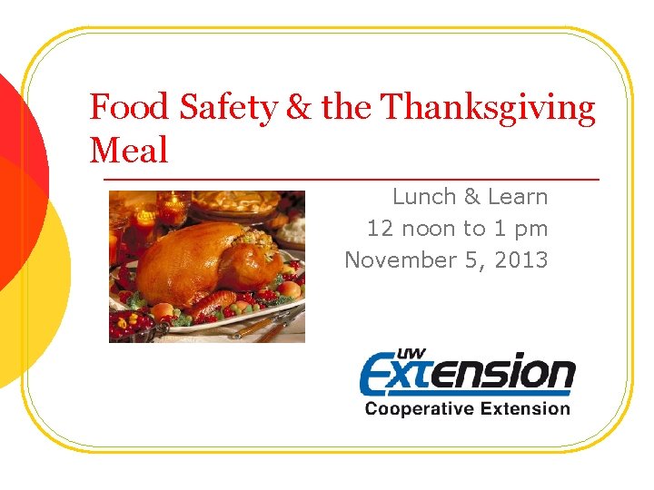 Food Safety & the Thanksgiving Meal Lunch & Learn 12 noon to 1 pm