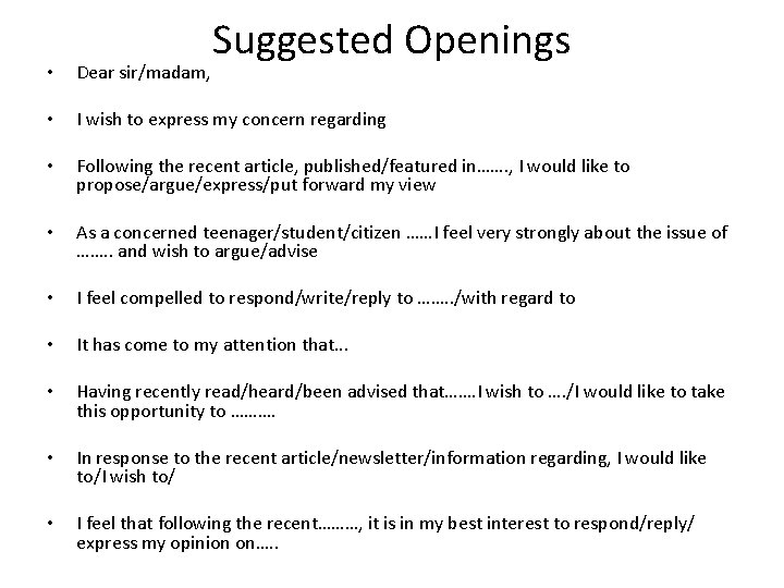 Suggested Openings • • • Dear sir/madam, • As a concerned teenager/student/citizen ……I feel