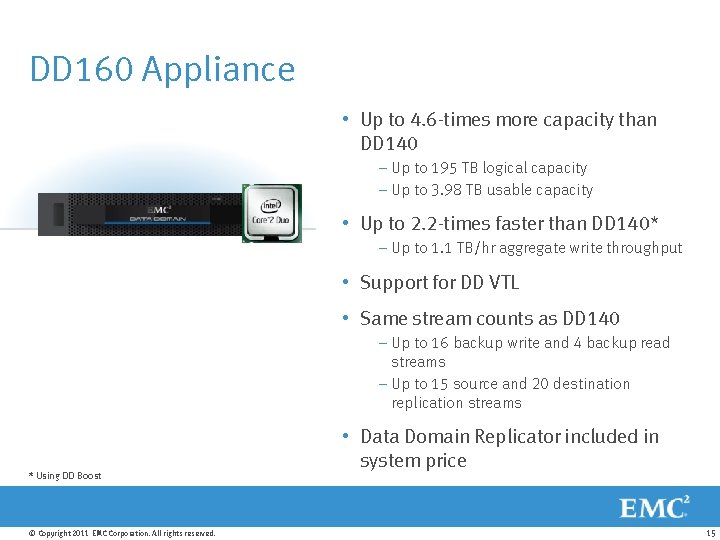 DD 160 Appliance • Up to 4. 6 -times more capacity than DD 140