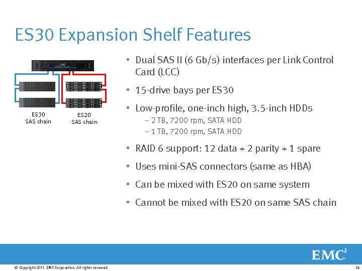 ES 30 Expansion Shelf Features • Dual SAS II (6 Gb/s) interfaces per Link