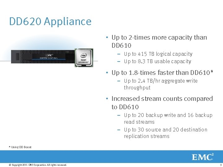 DD 620 Appliance • Up to 2 -times more capacity than DD 610 –