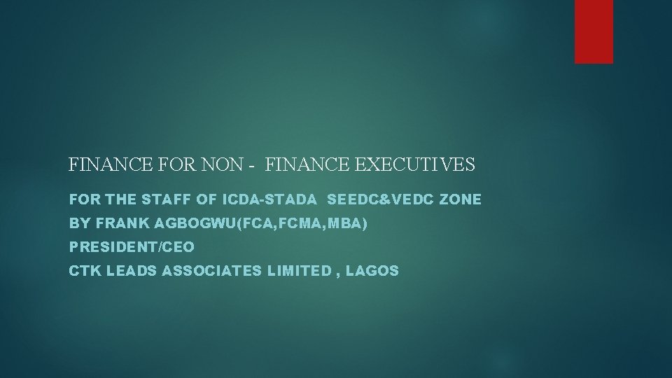 FINANCE FOR NON - FINANCE EXECUTIVES FOR THE STAFF OF ICDA-STADA SEEDC&VEDC ZONE BY