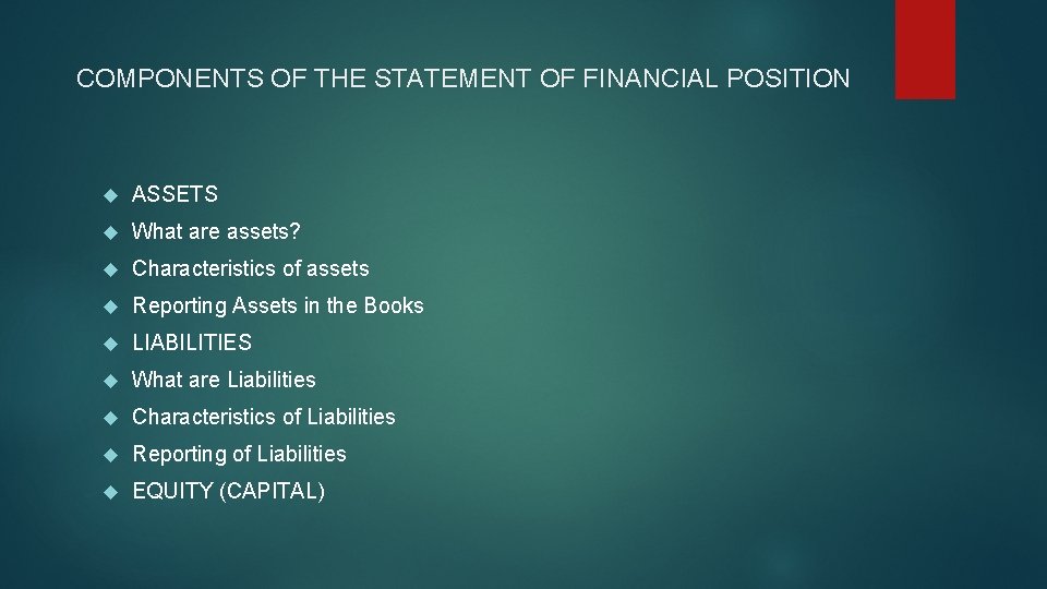  COMPONENTS OF THE STATEMENT OF FINANCIAL POSITION ASSETS What are assets? Characteristics of