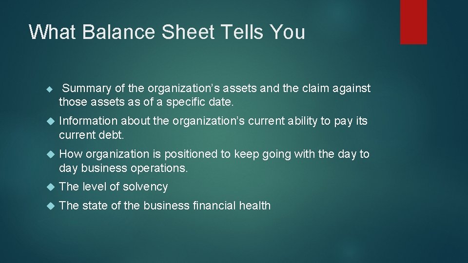 What Balance Sheet Tells You Summary of the organization’s assets and the claim against