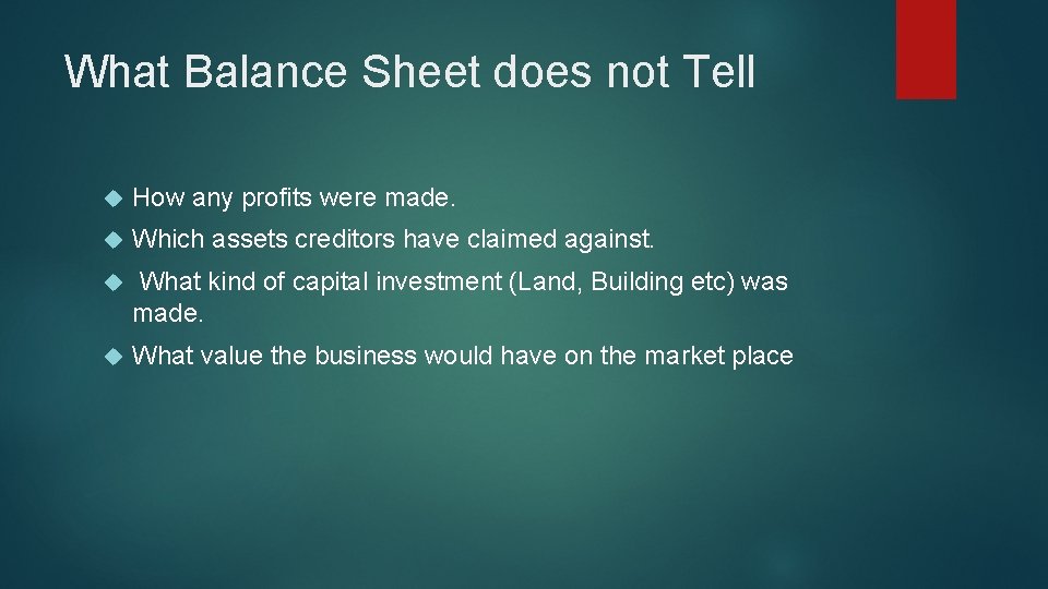 What Balance Sheet does not Tell How any profits were made. Which assets creditors