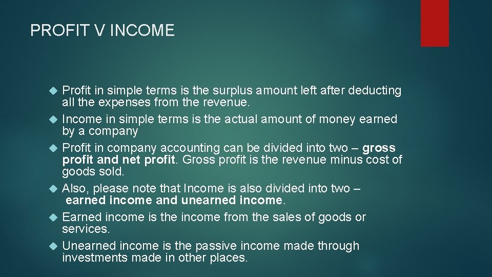 PROFIT V INCOME Profit in simple terms is the surplus amount left after deducting
