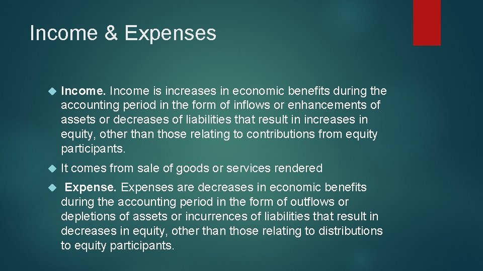 Income & Expenses Income is increases in economic benefits during the accounting period in