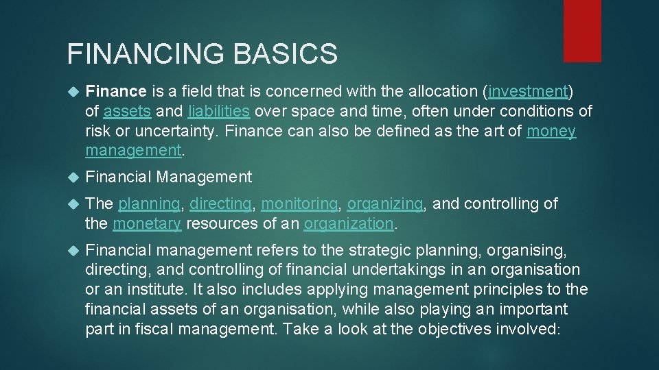 FINANCING BASICS Finance is a field that is concerned with the allocation (investment) of