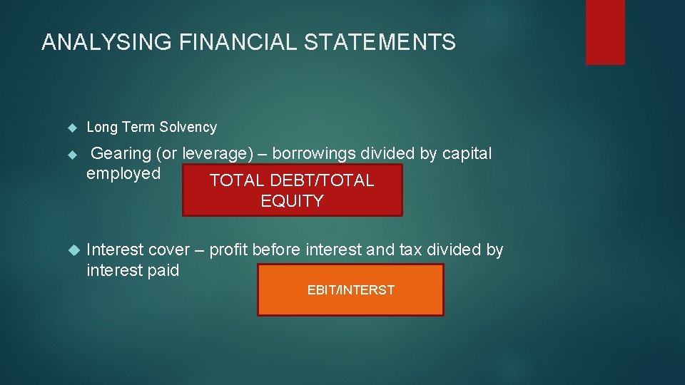 ANALYSING FINANCIAL STATEMENTS Long Term Solvency Gearing (or leverage) – borrowings divided by capital