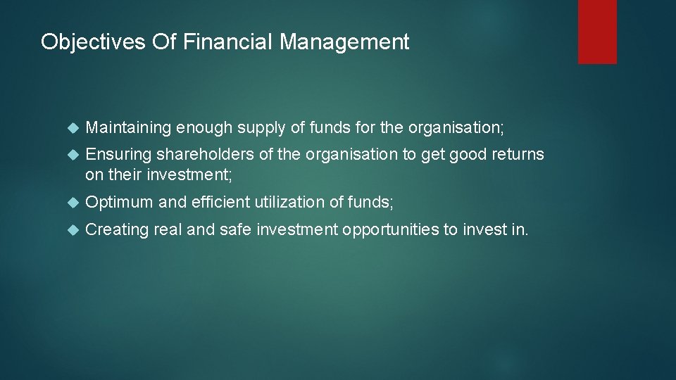 Objectives Of Financial Management Maintaining enough supply of funds for the organisation; Ensuring shareholders