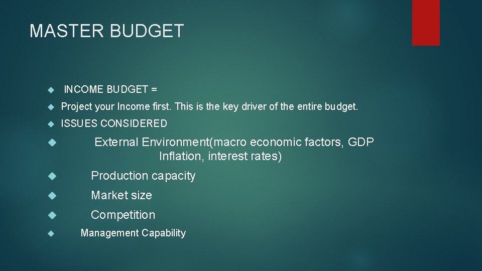 MASTER BUDGET INCOME BUDGET = Project your Income first. This is the key driver