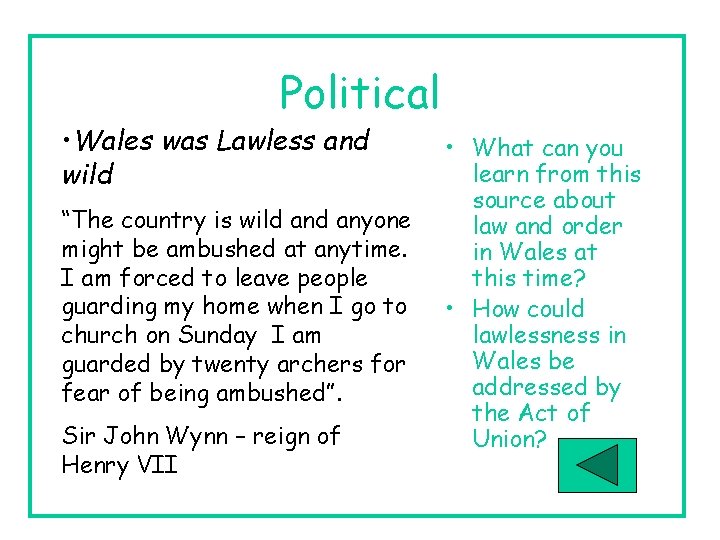 Political • Wales was Lawless and wild “The country is wild anyone might be