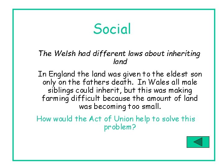 Social The Welsh had different laws about inheriting land In England the land was