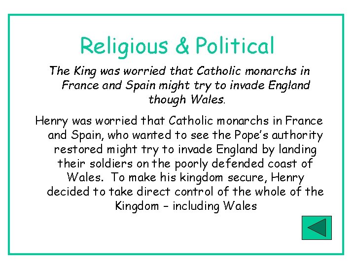 Religious & Political The King was worried that Catholic monarchs in France and Spain