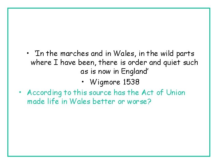  • ‘In the marches and in Wales, in the wild parts where I