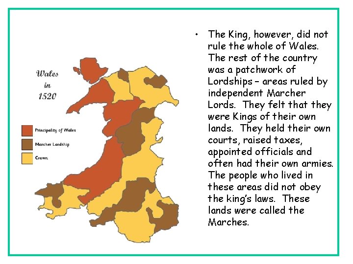  • The King, however, did not rule the whole of Wales. The rest