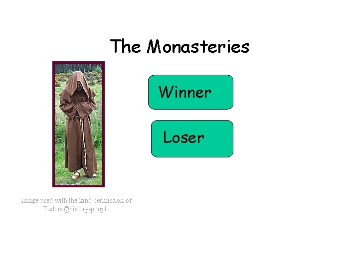 The Monasteries Winner Loser Image used with the kind permission of Tudors@history-people 