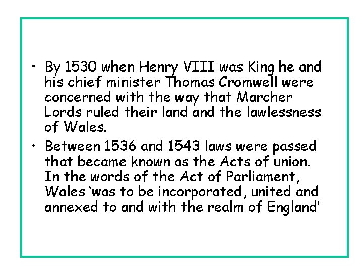  • By 1530 when Henry VIII was King he and his chief minister