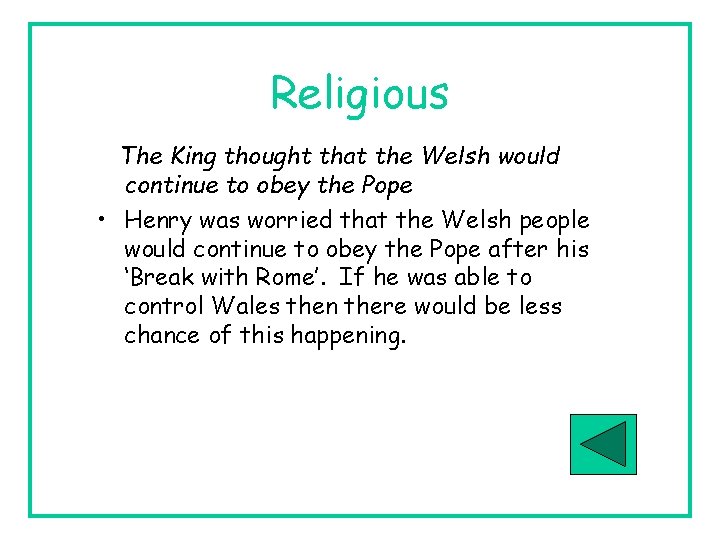 Religious The King thought that the Welsh would continue to obey the Pope •