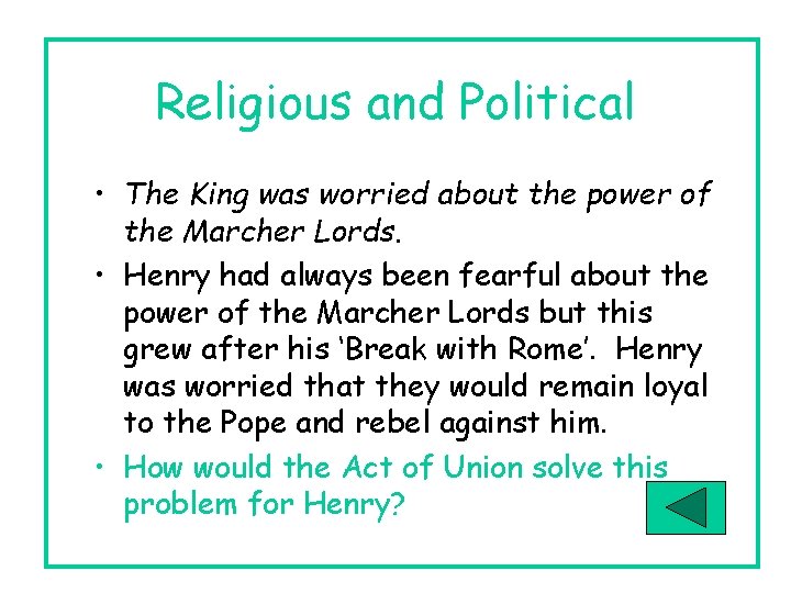 Religious and Political • The King was worried about the power of the Marcher