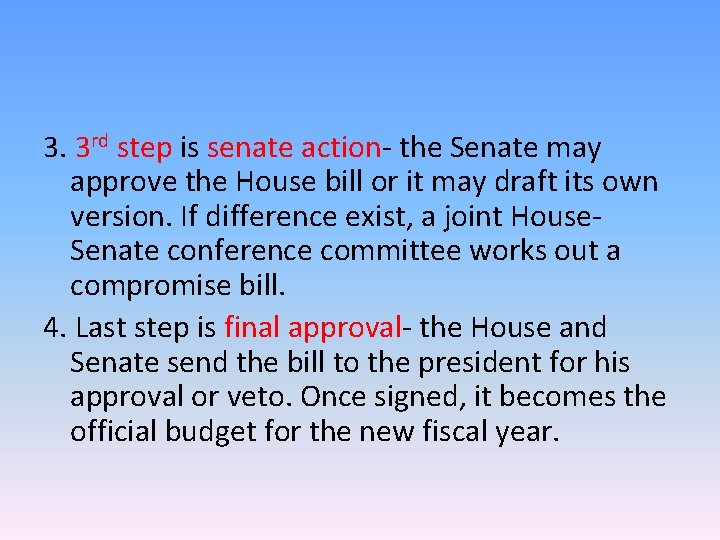 3. 3 rd step is senate action- the Senate may approve the House bill