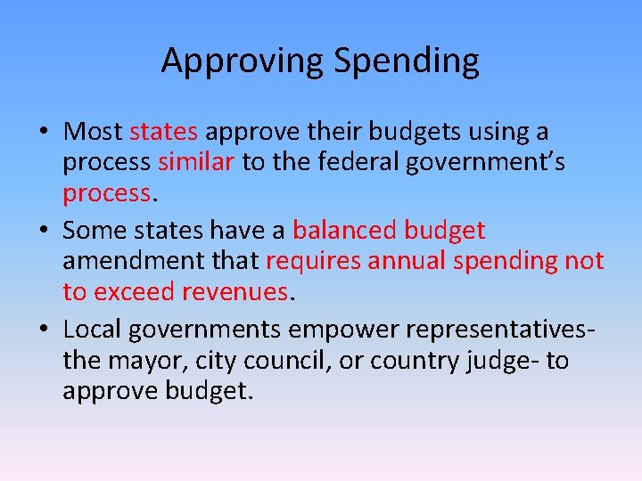 Approving Spending • Most states approve their budgets using a process similar to the