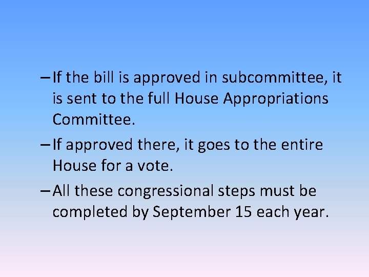 – If the bill is approved in subcommittee, it is sent to the full