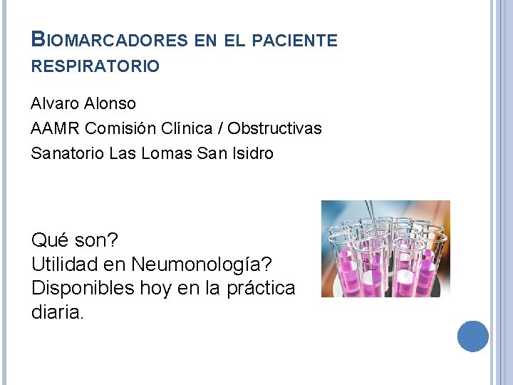 BIOMARCADORES EN EL PACIENTE RESPIRATORIO Alvaro Alonso AAMR Comisión Clínica / Obstructivas Sanatorio Las