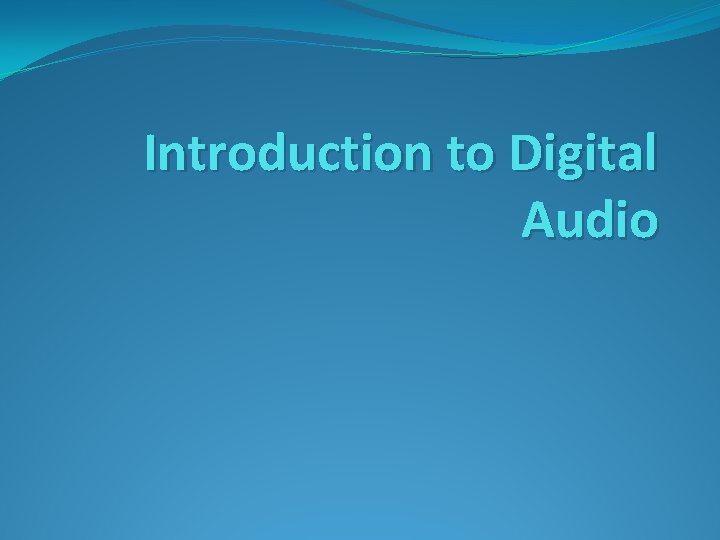 Introduction to Digital Audio 