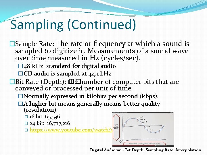 Sampling (Continued) �Sample Rate: The rate or frequency at which a sound is sampled