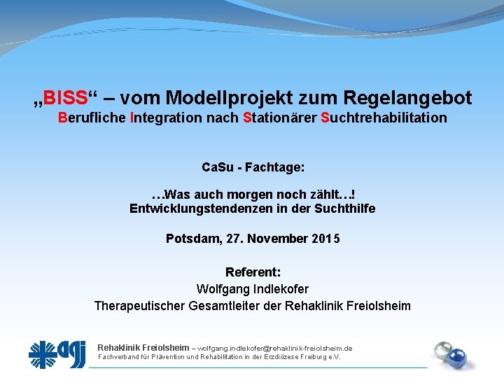 „BISS“ – vom Modellprojekt zum Regelangebot Berufliche Integration nach Stationärer Suchtrehabilitation Ca. Su -