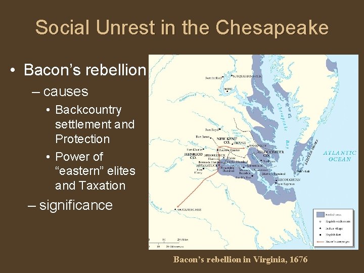 Social Unrest in the Chesapeake • Bacon’s rebellion – causes • Backcountry settlement and