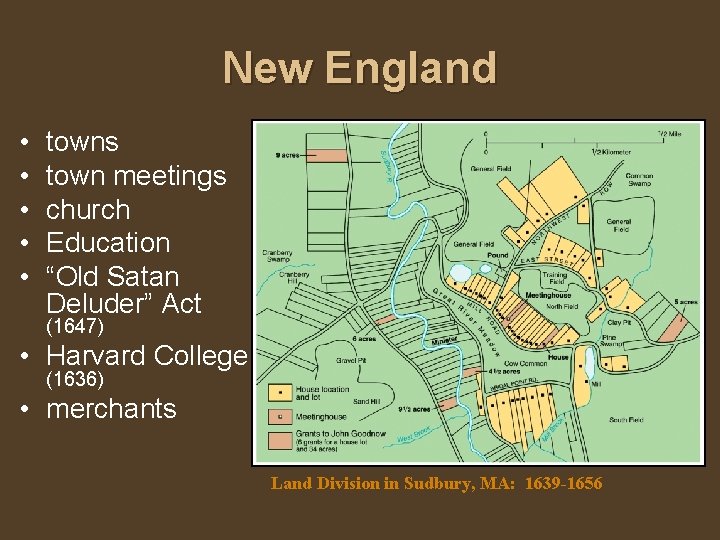 New England • • • towns town meetings church Education “Old Satan Deluder” Act