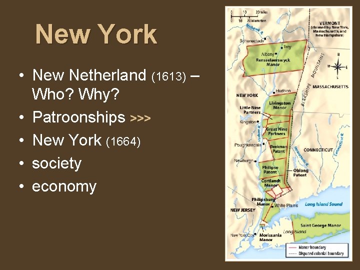 New York • New Netherland (1613) – Who? Why? • Patroonships >>> • New