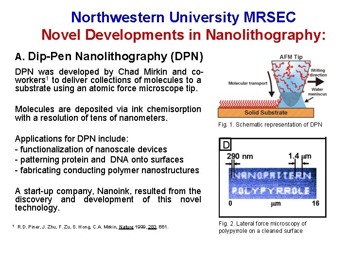 Northwestern University MRSEC Novel Developments in Nanolithography: A. Dip-Pen Nanolithography (DPN) DPN was developed Northwestern University MRSEC Novel Developments in Nanolithography: A. Dip-Pen Nanolithography (DPN) DPN was developed