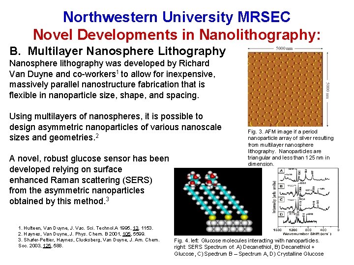 Northwestern University MRSEC Novel Developments in Nanolithography: B. Multilayer Nanosphere Lithography Nanosphere lithography was Northwestern University MRSEC Novel Developments in Nanolithography: B. Multilayer Nanosphere Lithography Nanosphere lithography was