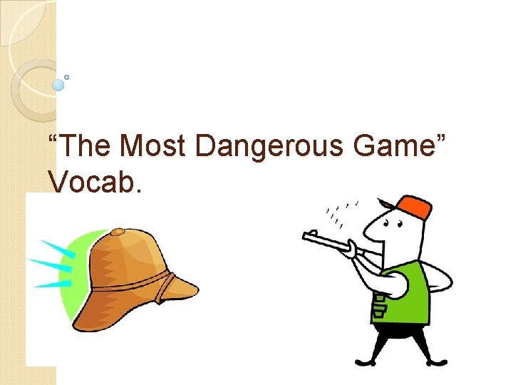 “The Most Dangerous Game” Vocab. 