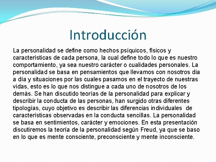 Introducción La personalidad se define como hechos psíquicos, físicos y características de cada persona,